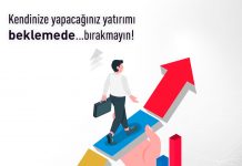 Kendinize yapacağınız yatırımı beklemede bırakmayın!